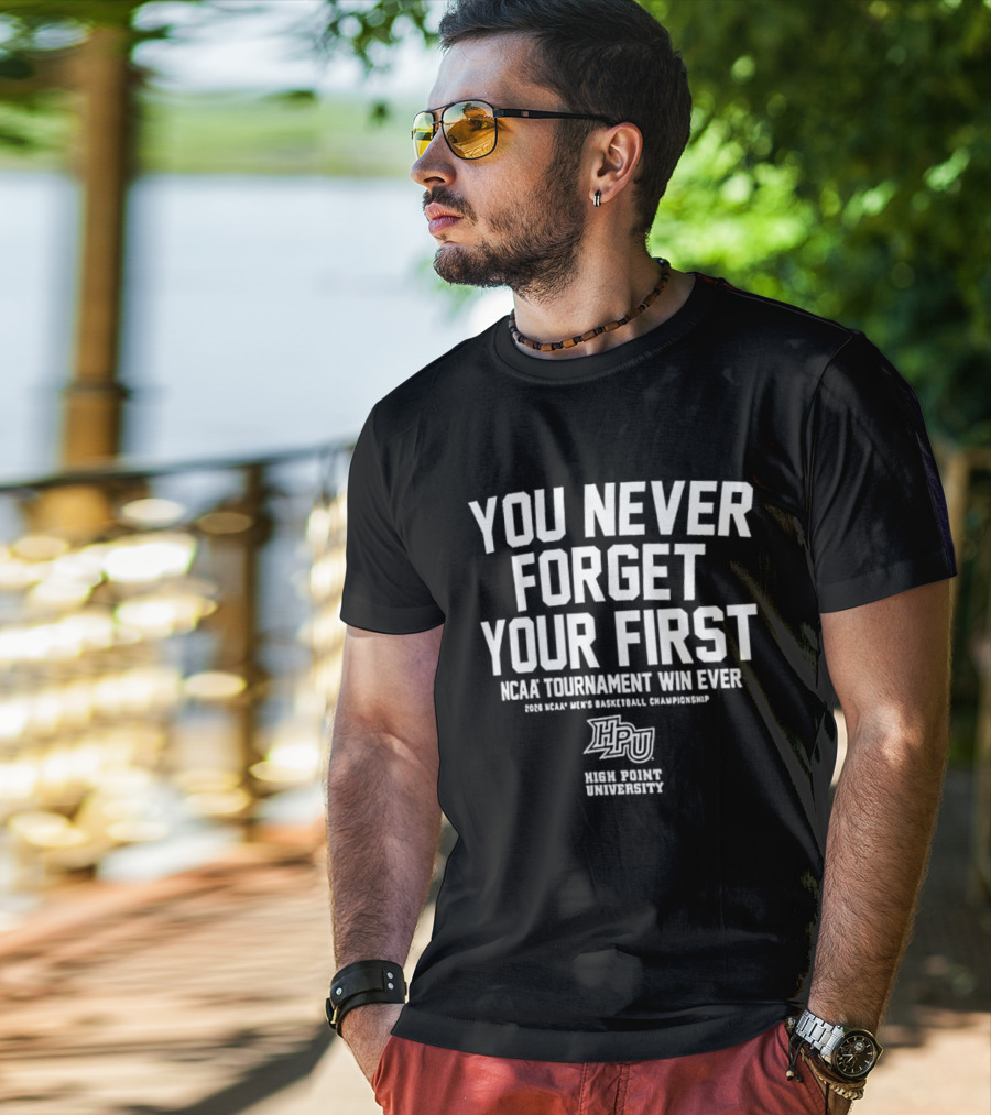 High Point University Panthers You Never Forget Your First NCAA Tournament Win Ever Men's Basketball Championship T-Shirt