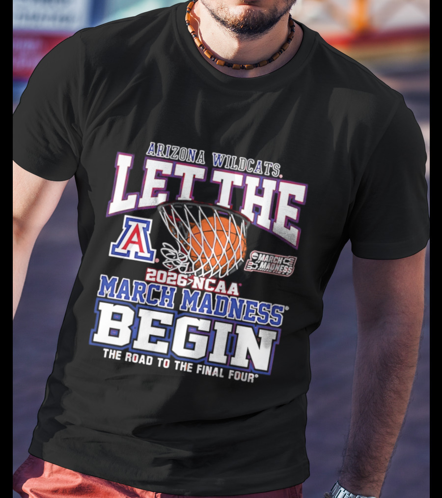 Arizona Wildcats 2026 NCAA March Madness Begin Road To Final Four T-Shirt