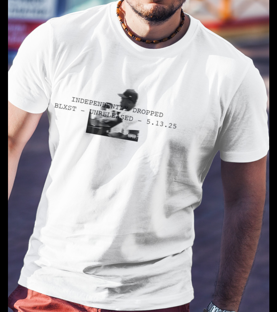 Independently Dropped Blxst Unreleased 5 13 25 T-Shirt