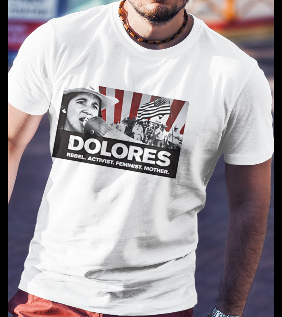 Dolores Rebel Activist Feminist Mother American Flag Symbolism T-Shirt
