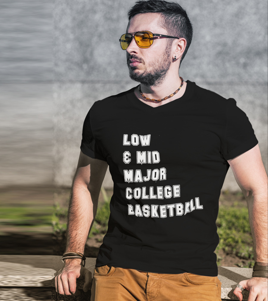 Low Mid Major College Basketball Phrase For Fans And Enthusiasts T-Shirt
