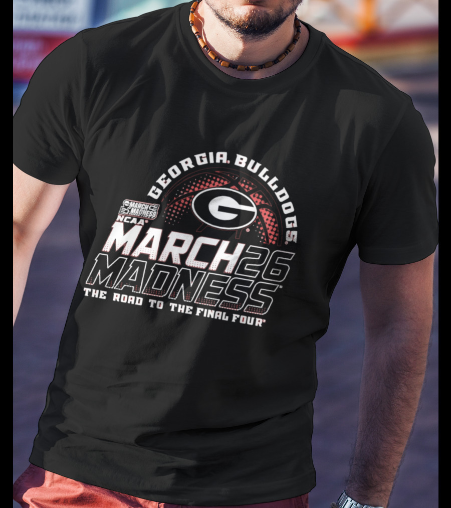 Georgia Bulldogs NCAA March 26 Madness The Road To The Final Four T-Shirt