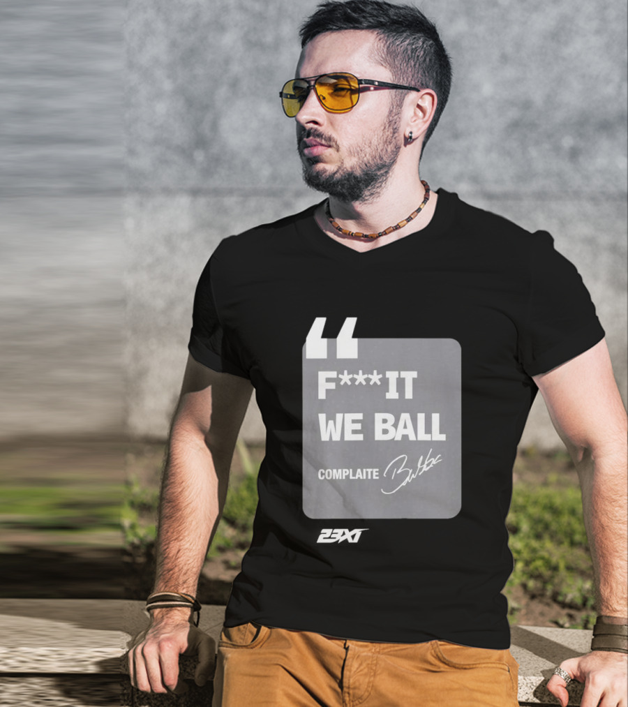 Bubba Wallace F**k It We Ball Complaite T-Shirt
