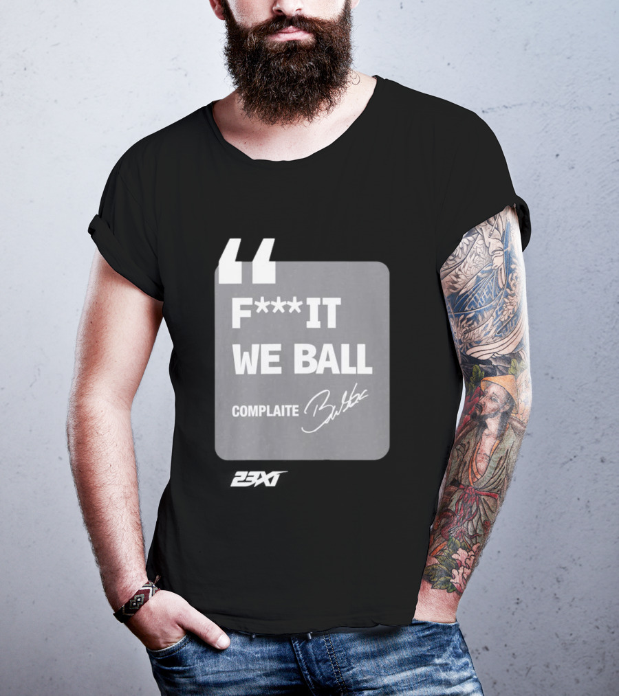 Bubba Wallace F**k It We Ball Complaite T-Shirt