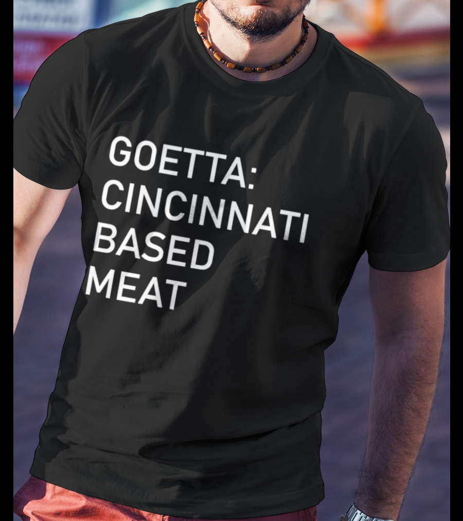 Goetta Cincinnati Based Meat T-Shirt