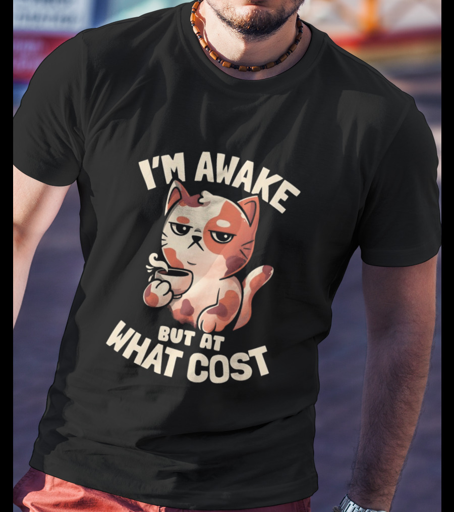 I'm Awake But At What Cost Funny Tired Cat With Coffee T-Shirt