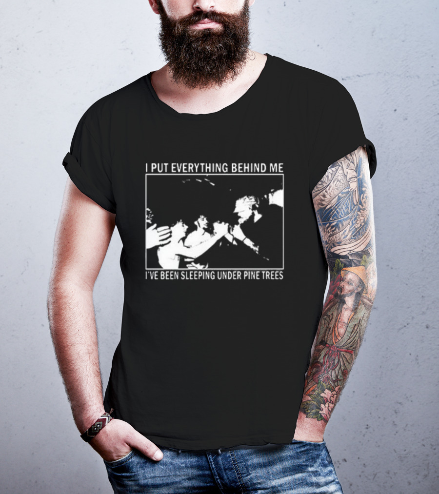 Harlow Road 2026 I Put Everything Behind Me I've Been Sleeping Under Pine Trees T-Shirt