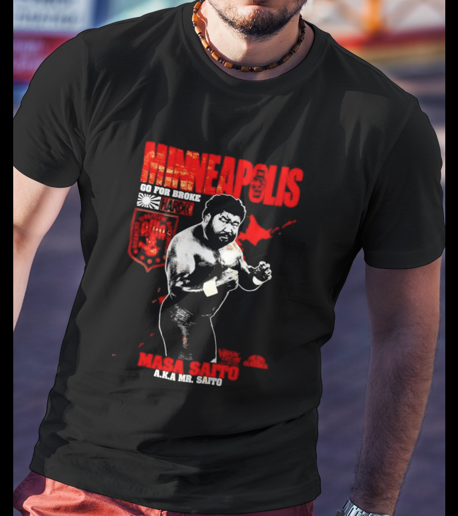 Minneapolis Go For Broke Masa Saito Wrestling Legend Mr Saito T-Shirt