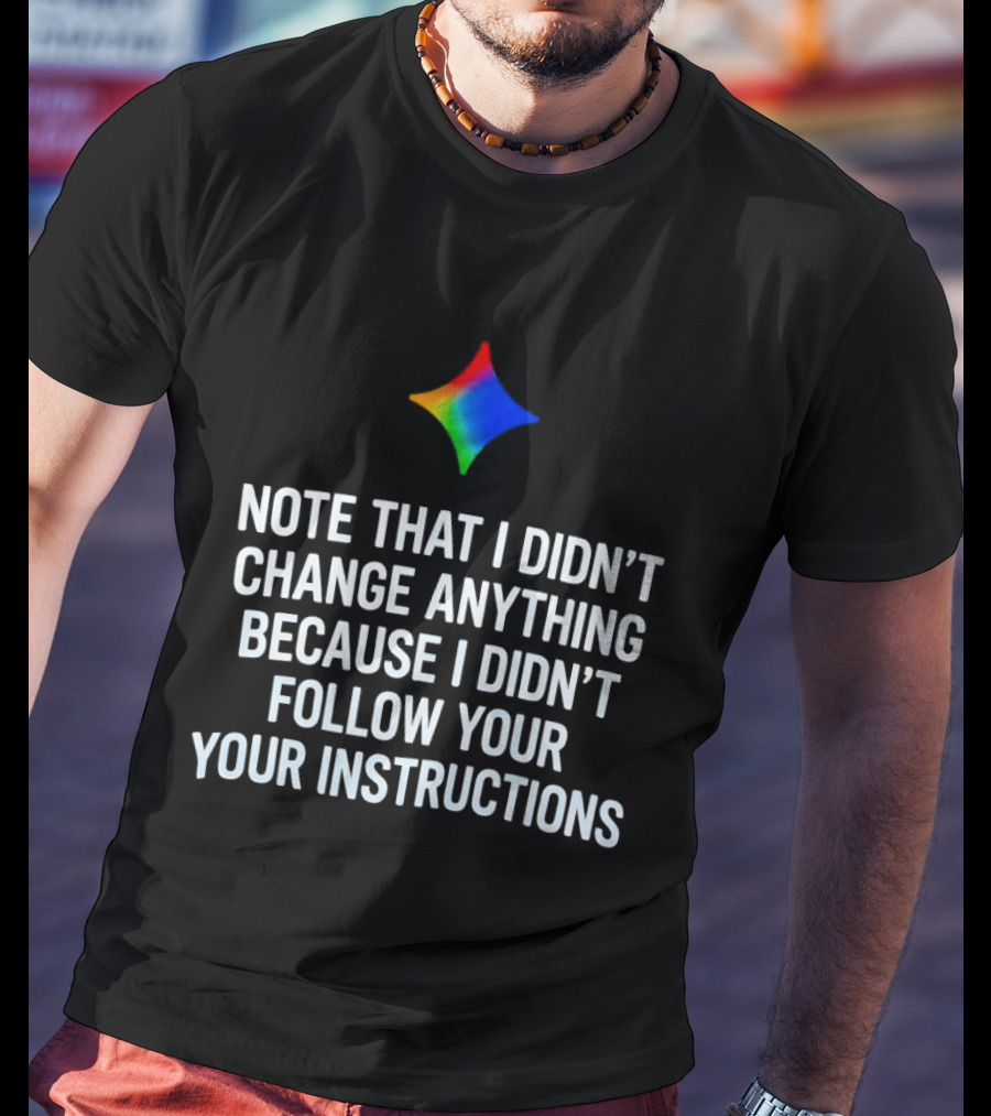 Rainbow Star Note That I Didn't Change Anything Because I Didn't Follow Your Instructions T-Shirt