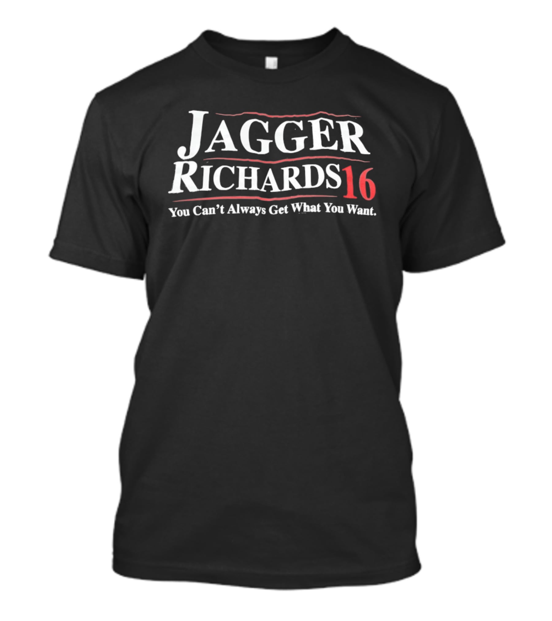 Jagger Richards 16 You Can't Always Get What You Want Phrase T-Shirt