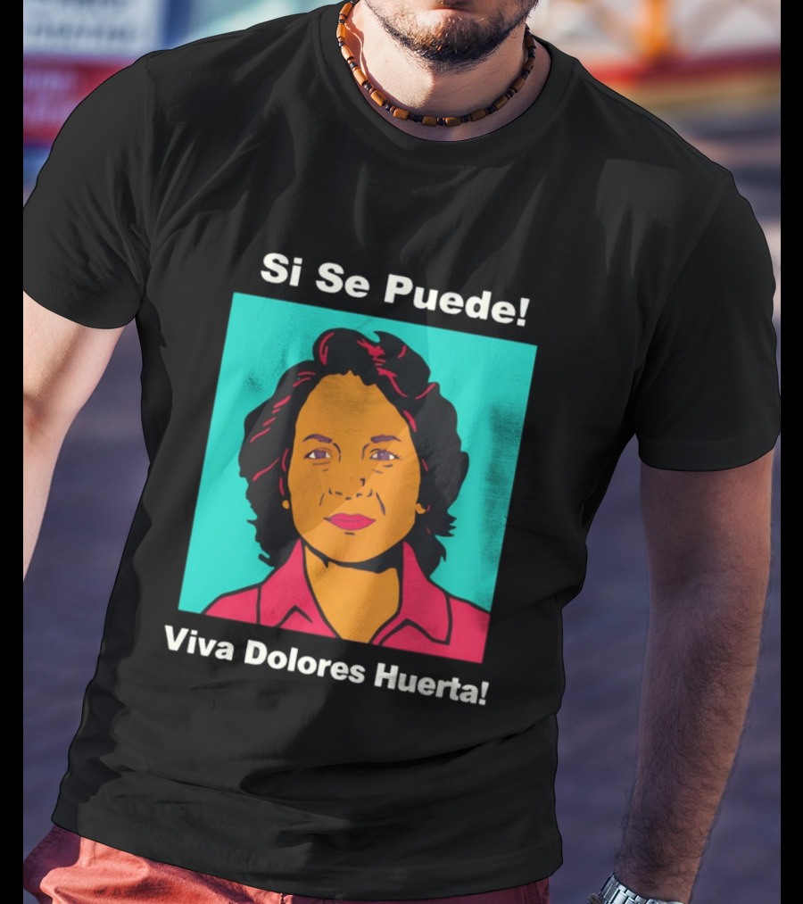 Si Se Puede Viva Dolores Huerta 2026 T-Shirt