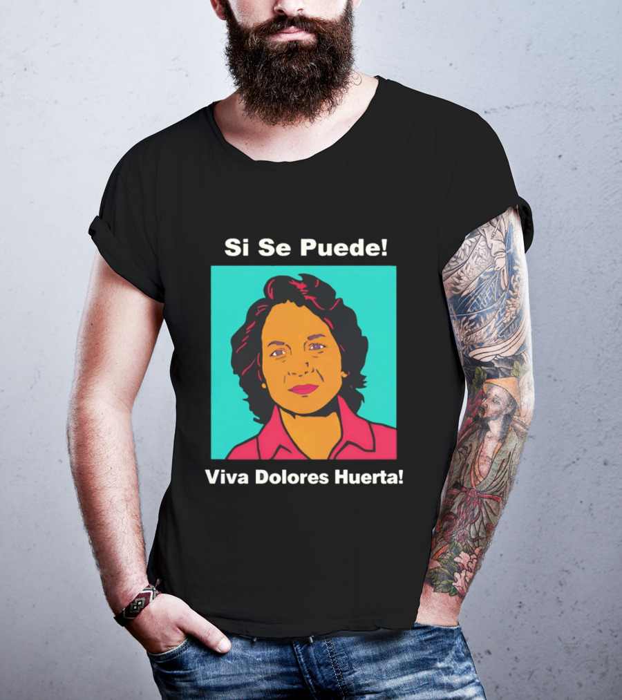 Si Se Puede Viva Dolores Huerta 2026 T-Shirt
