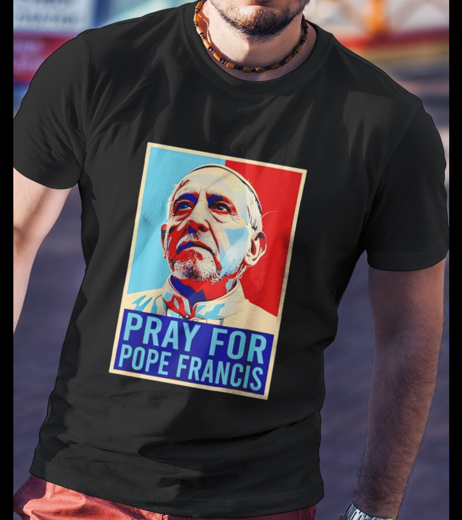 Pray For Pope Francis Christian Catholic T-Shirt