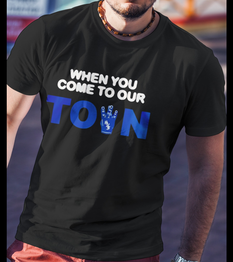 When You Come To Our Town Los Angeles Dodgers T-Shirt