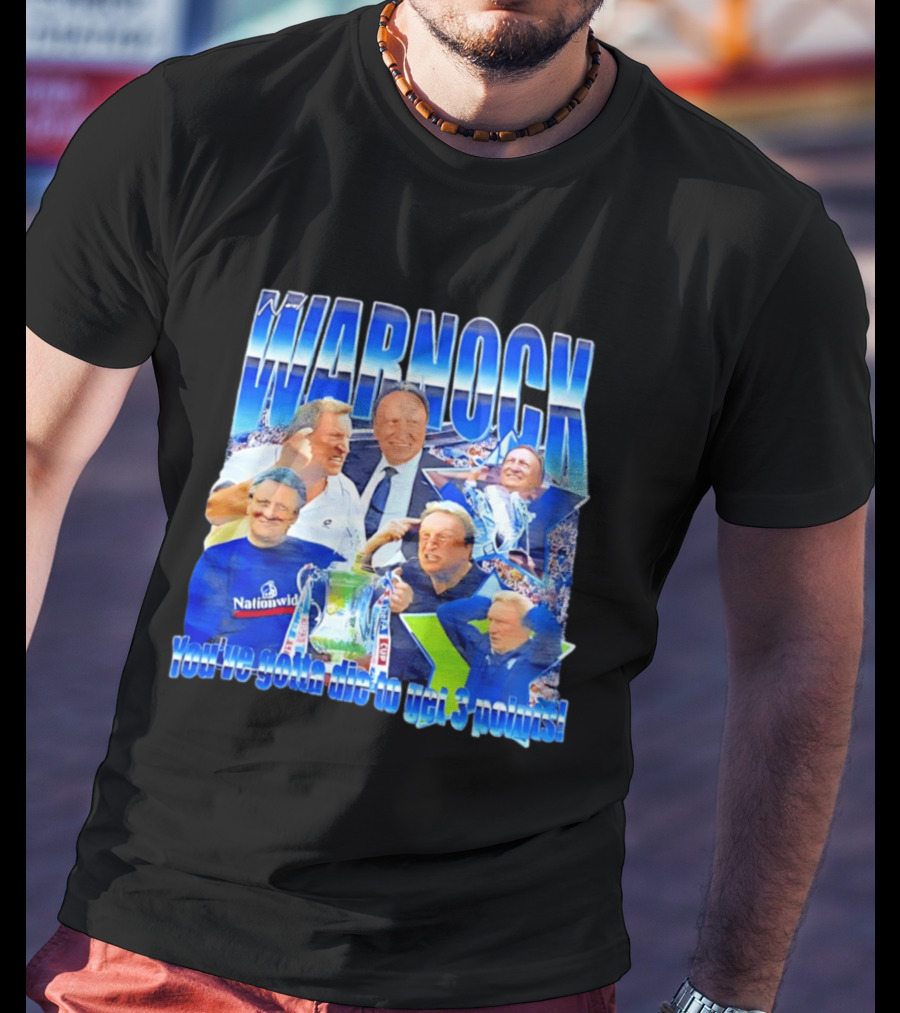 Warnock You've Gotta Die To Get 3 Points Football Manager Tribute Celebration T-Shirt