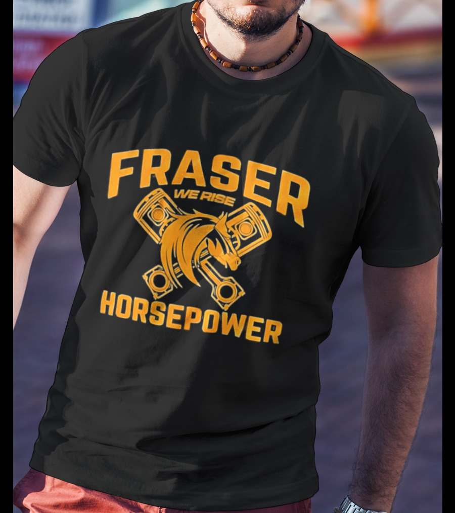 Fraser We Rise Horsepower Piston Engine Horse T-Shirt