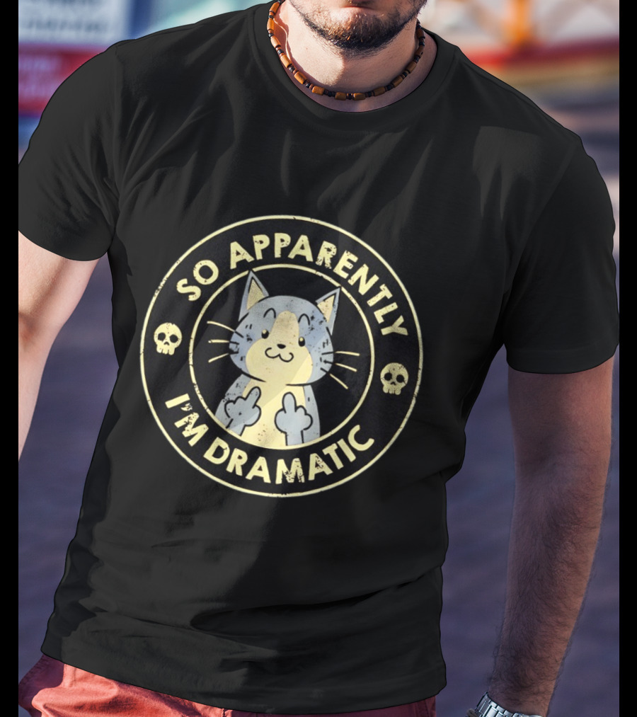 Tabby Cat So Apparently I'm Dramatic Middle Finger Skulls T-Shirt
