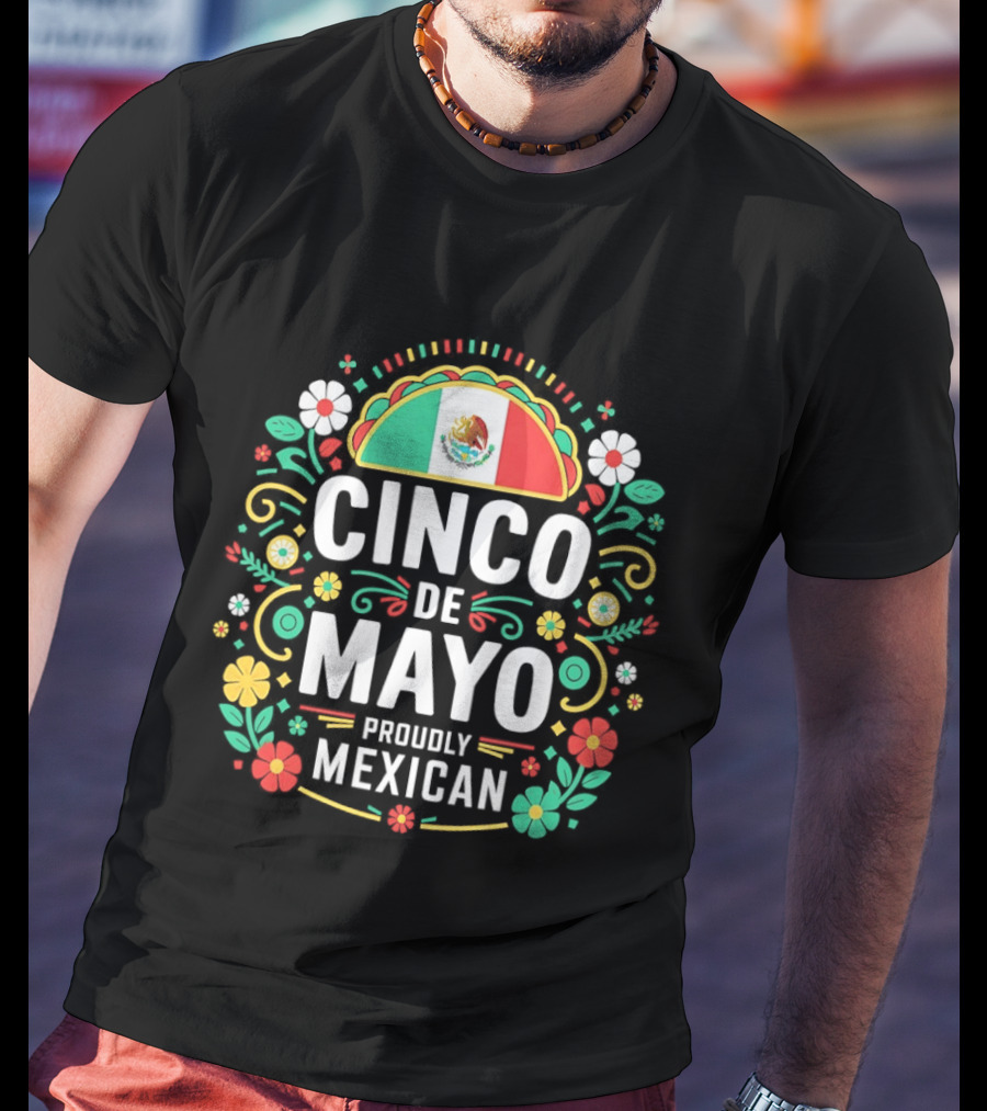 Cinco De Mayo Proudly Mexican Floral Design With Mexican Flag T-Shirt