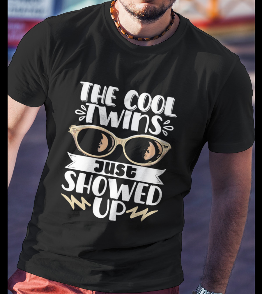 The Cool Twins Just Showed Up Sunglasses T-Shirt