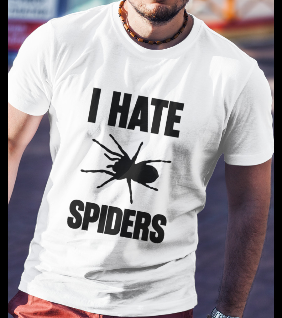 I Hate Spiders Big Bold Text With Spider T-Shirt