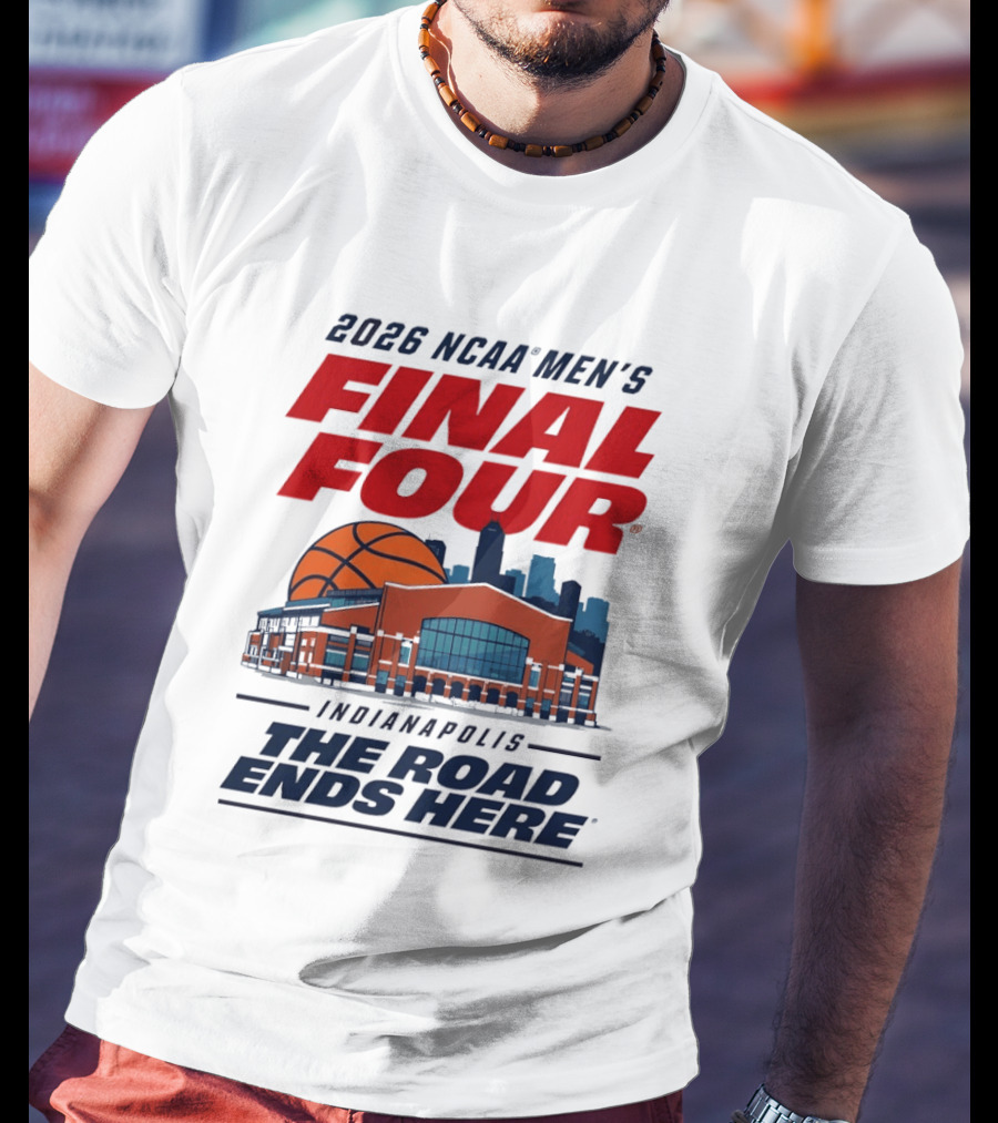 2026 NCAA Men's Final Four Indianapolis The Road Ends Here T-Shirt