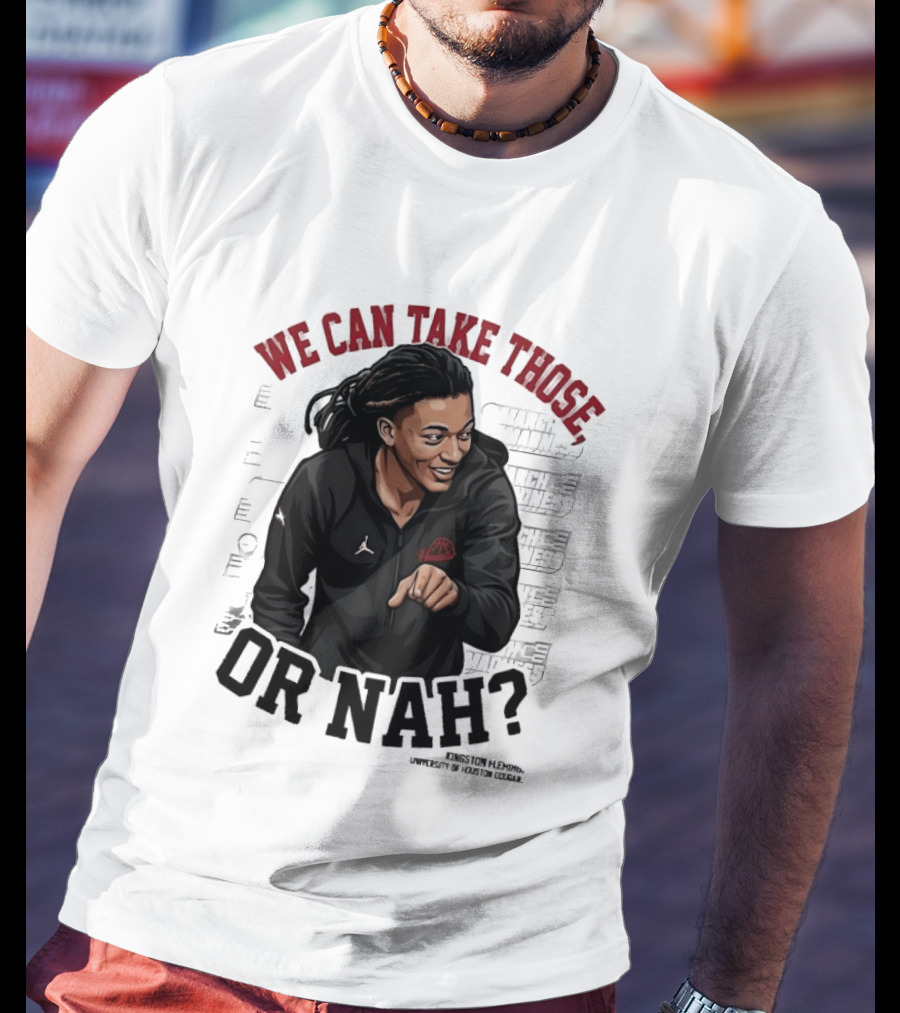 We Can Take Those Or Nah Kingston Fleming March Madness T-Shirt