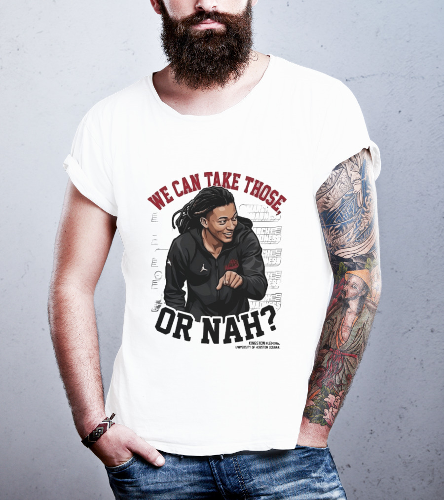We Can Take Those Or Nah Kingston Fleming March Madness T-Shirt