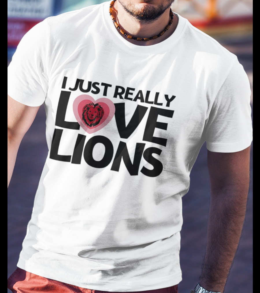 I Just Really Love Lions Heart Shape Lion T-Shirt