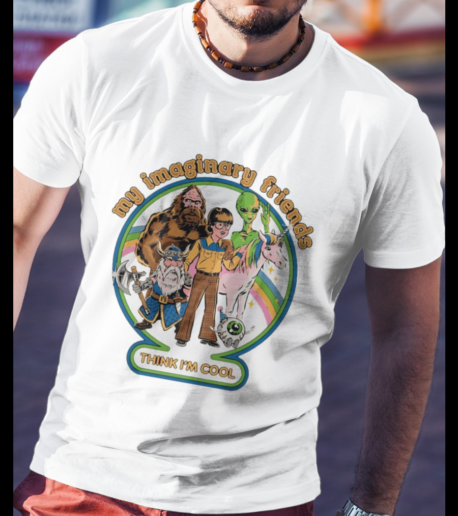 My Imaginary Friends Think I'm Cool Unicorn Alien Sasquatch Viking T-Shirt