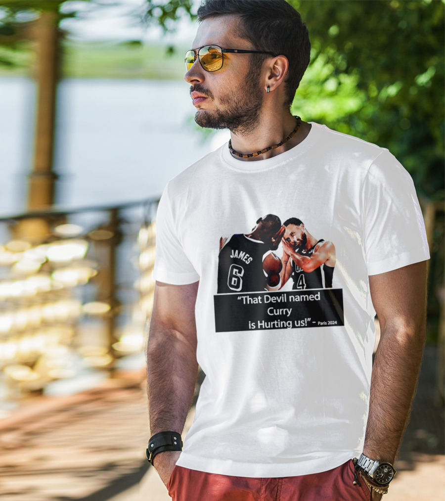 James And Curry That Devil Named Curry Is Hurting Us Paris 2024 T-Shirt