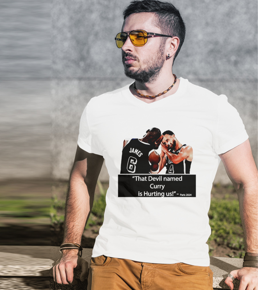 James And Curry That Devil Named Curry Is Hurting Us Paris 2024 T-Shirt
