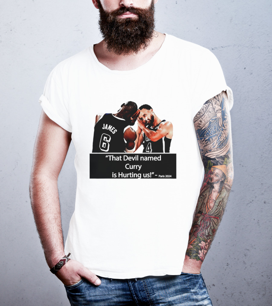 James And Curry That Devil Named Curry Is Hurting Us Paris 2024 T-Shirt