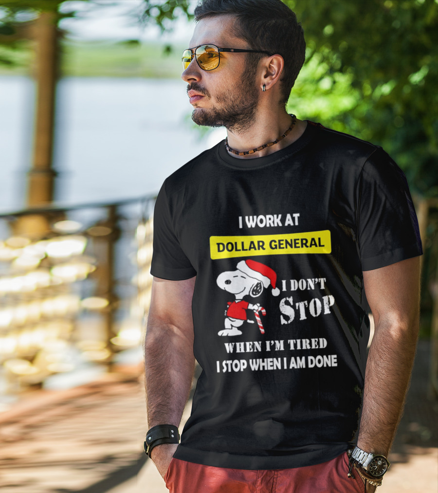 Snoopy Santa I Work At Dollar General I Don't Stop When I'm Tired I Stop When I Am Done T-Shirt