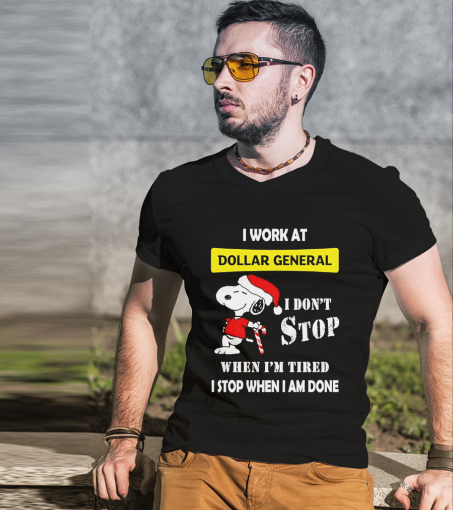 Snoopy Santa I Work At Dollar General I Don't Stop When I'm Tired I Stop When I Am Done T-Shirt