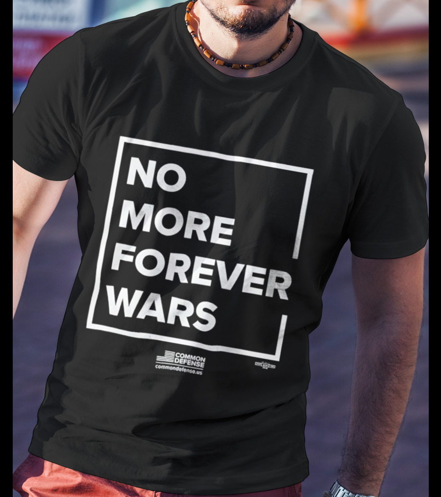 No More Forever Wars '26 Common Defense Campaign T-Shirt