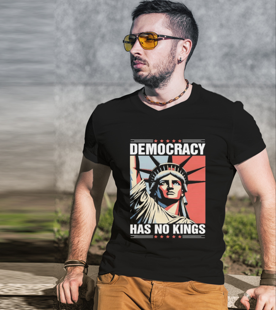 Democracy Has No Kings Statue Of Liberty T-Shirt