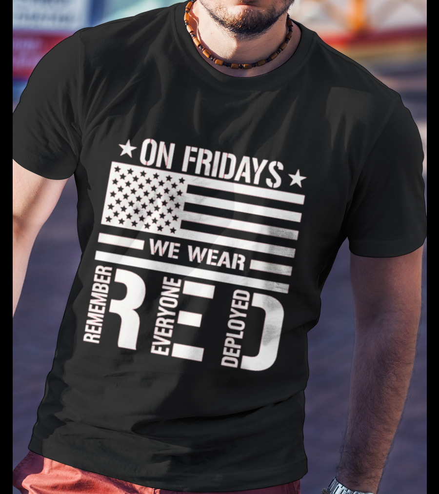 On Fridays We Wear Red Remember Everyone Deployed USA Flag T-Shirt