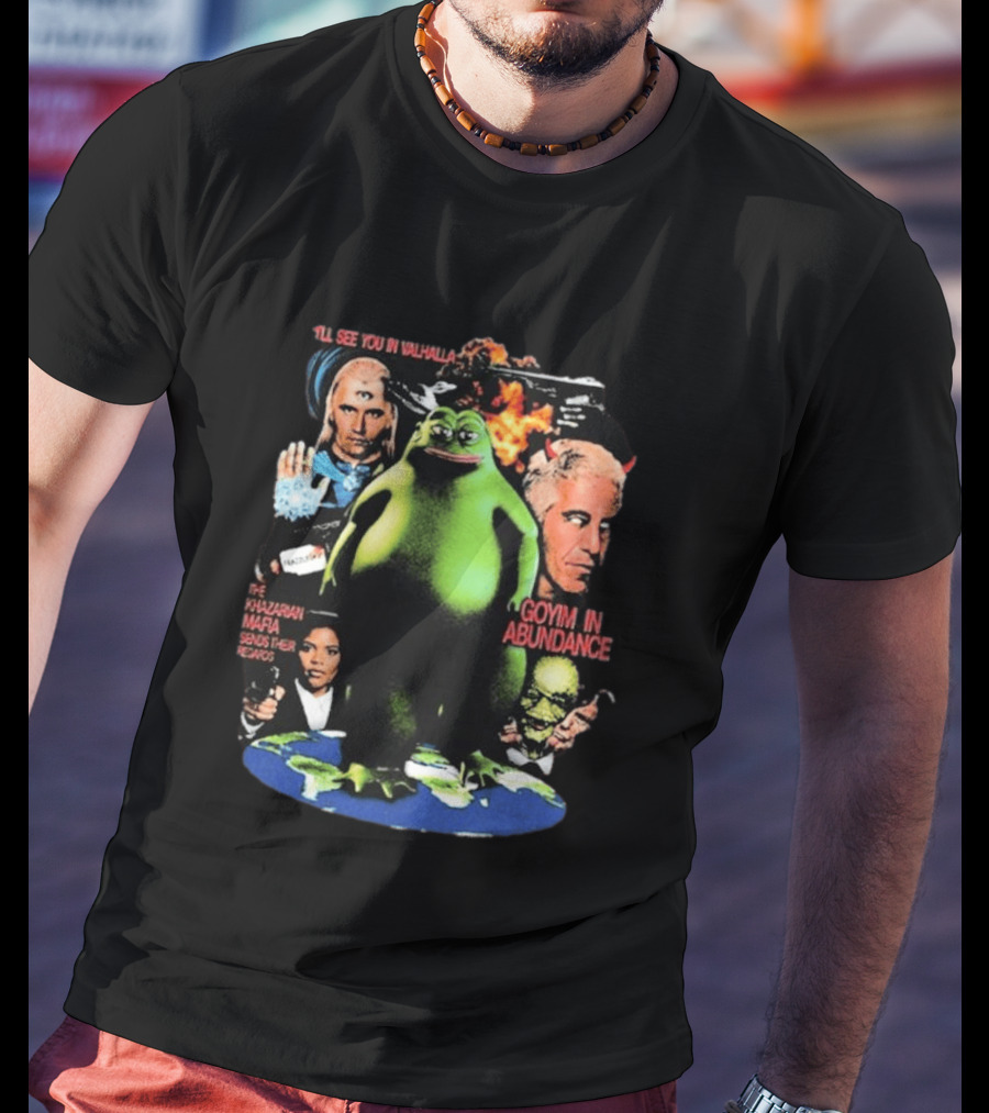 See You In Valhalla Khazarian Mafia Groyper Meme Goyim In Abundance T-Shirt