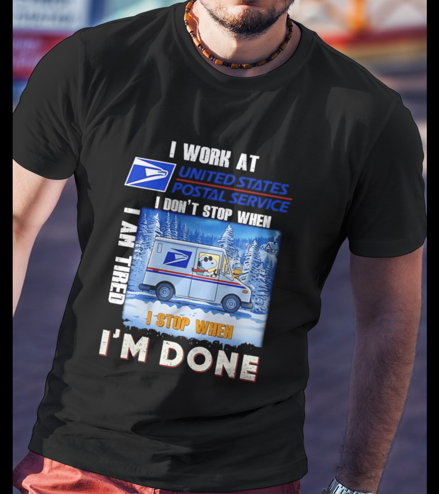 USPS Snoopy I Work At United States Postal Service I Don't Stop When I Am Tired I Stop When I'm Done T-Shirt