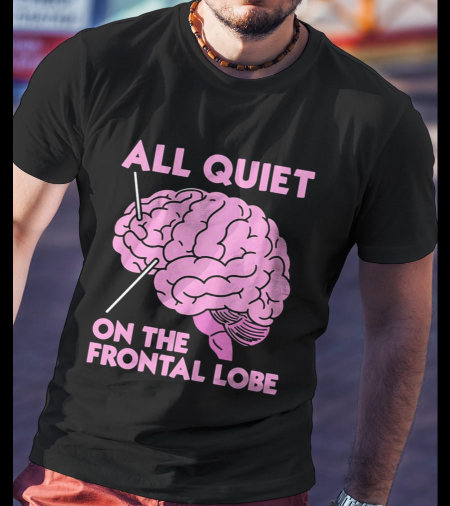 All Quiet On The Frontal Lobe Pink Brain T-Shirt