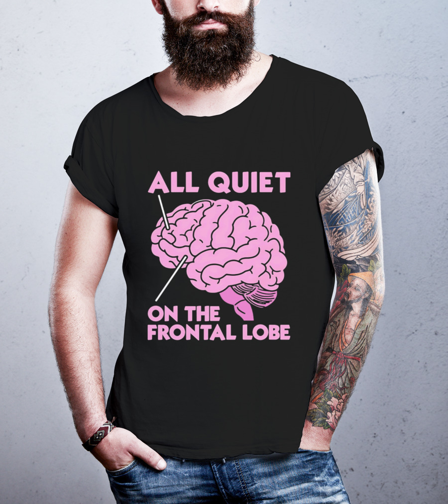 All Quiet On The Frontal Lobe Pink Brain T-Shirt