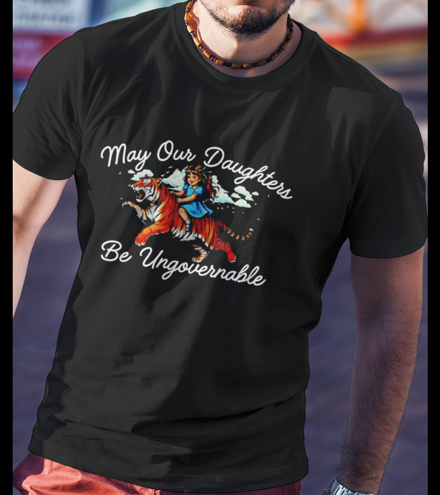 May Our Daughters Be Ungovernable Baby Girl Riding Tiger Freedom T-Shirt