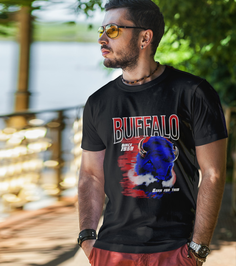 Buffalo Bills Since 1959 Buf Born For This Original T-Shirt