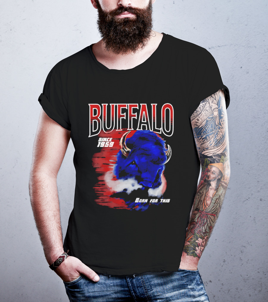 Buffalo Bills Since 1959 Buf Born For This Original T-Shirt