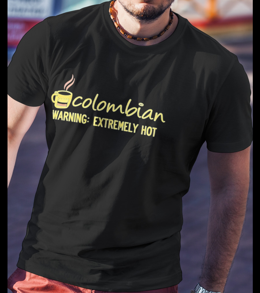 Colombian Warning Extremely Hot Coffee T-Shirt