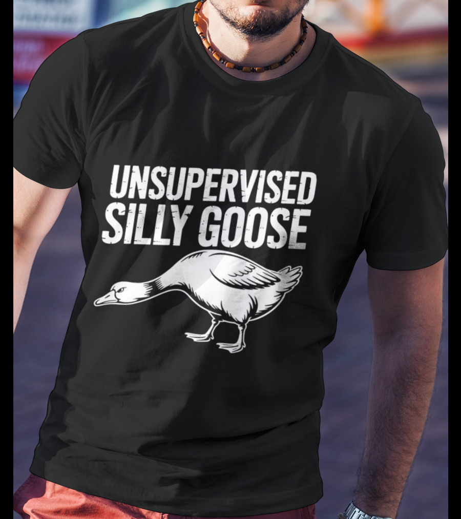 Unsupervised Silly Goose Funny Animal Humor T-Shirt