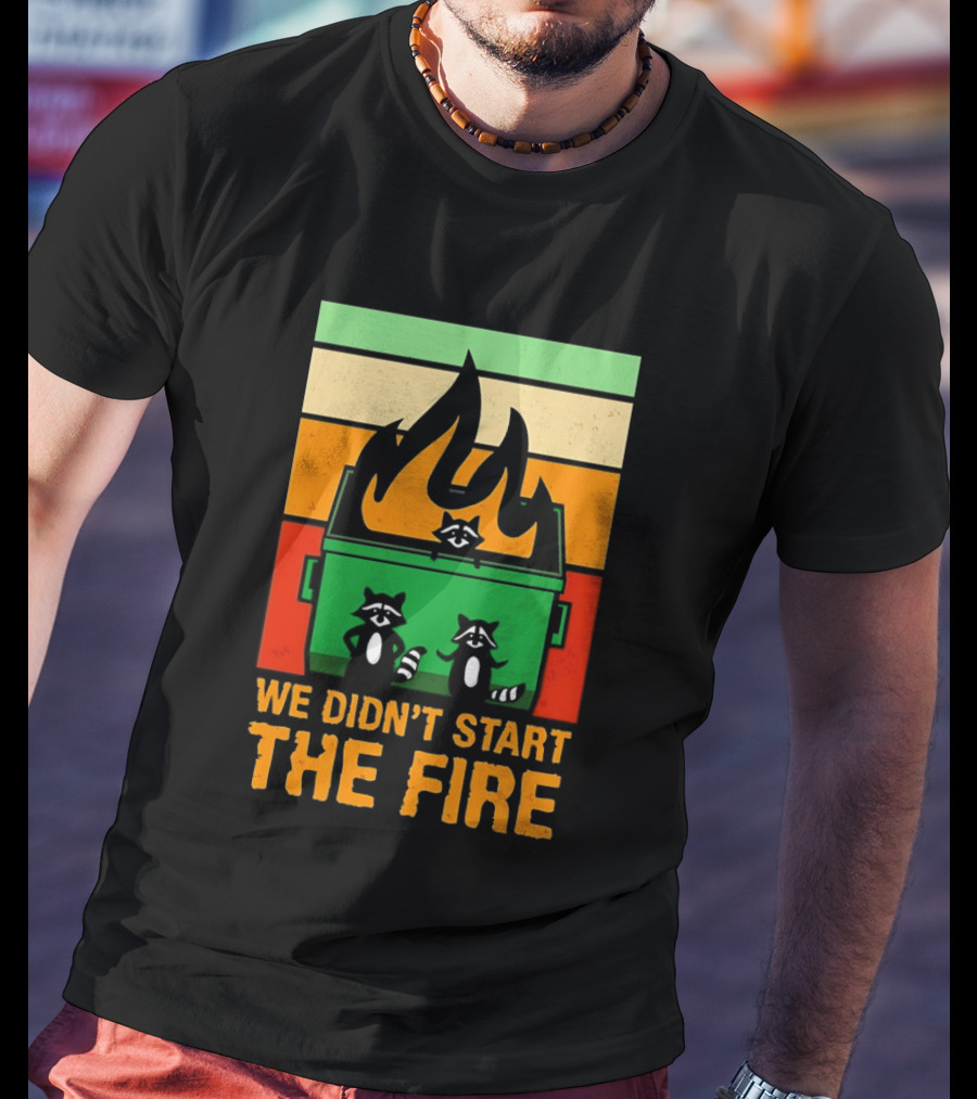 Raccoons Dumpster Fire Retro Style We Didn't Start The Fire T-Shirt