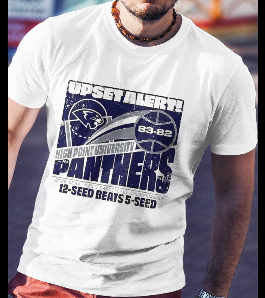 Upset Alert High Point University Panthers 2026 NCAA Men's Basketball Championship 12 Seed Beats 5 Seed 83 82 T-Shirt