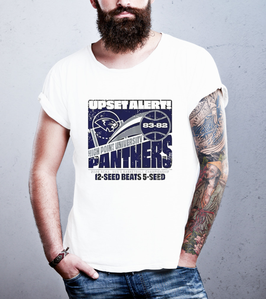 Upset Alert High Point University Panthers 2026 NCAA Men's Basketball Championship 12 Seed Beats 5 Seed 83 82 T-Shirt