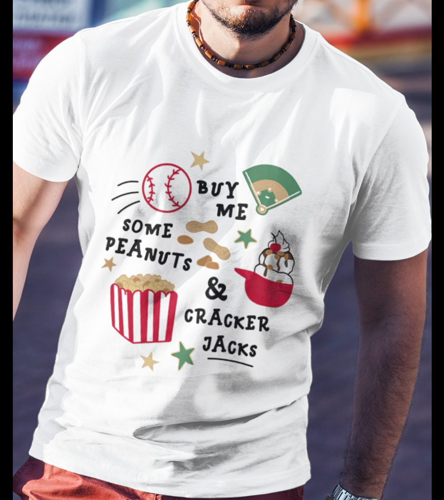 Baseball Buy Me Some Peanuts And Cracker Jacks Ice Cream Butter Popcorn T-Shirt